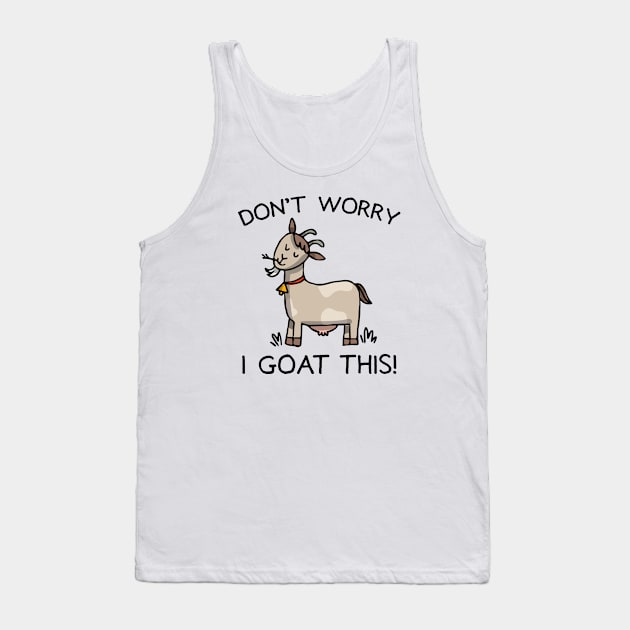 I Goat This Tank Top by LuckyFoxDesigns